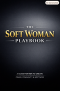 Men's Guide to a Soft Woman Playbook